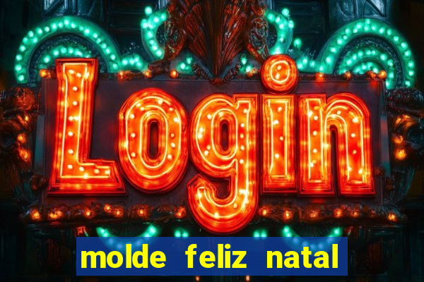 molde feliz natal para imprimir